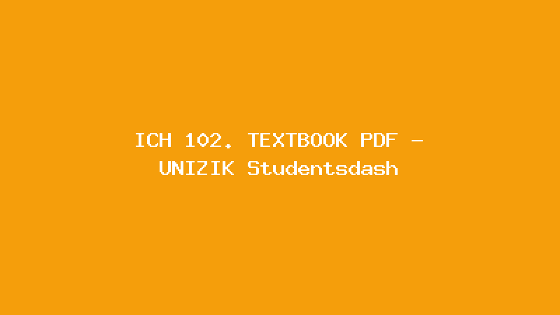 ICH 102. TEXTBOOK PDF - UNIZIK Studentsdash