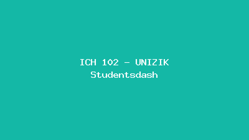 ICH 102 - UNIZIK Studentsdash