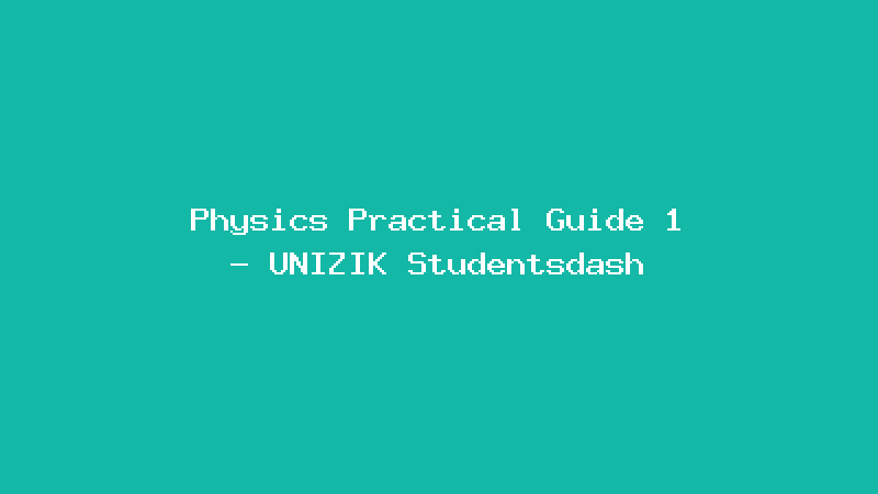 Physics Practical Guide 1 - UNIZIK Studentsdash