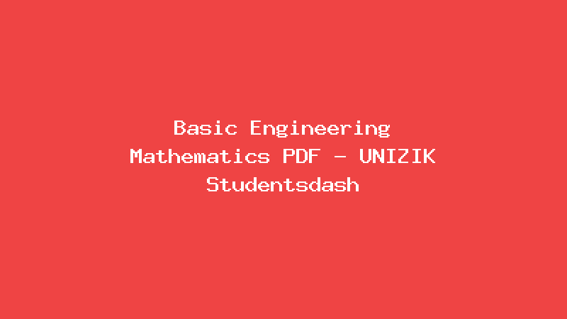 Basic Engineering Mathematics PDF - UNIZIK Studentsdash