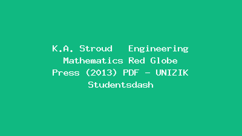 K.A. Stroud   Engineering Mathematics Red Globe Press (2013) PDF - UNIZIK Studentsdash