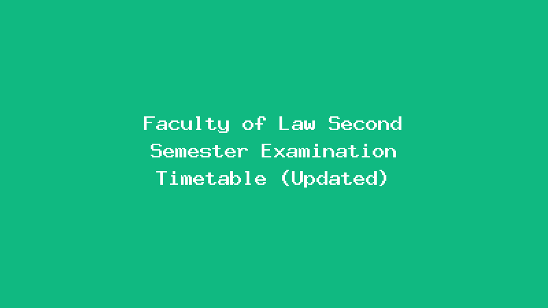 Faculty of Law Second Semester Examination Timetable (Updated)