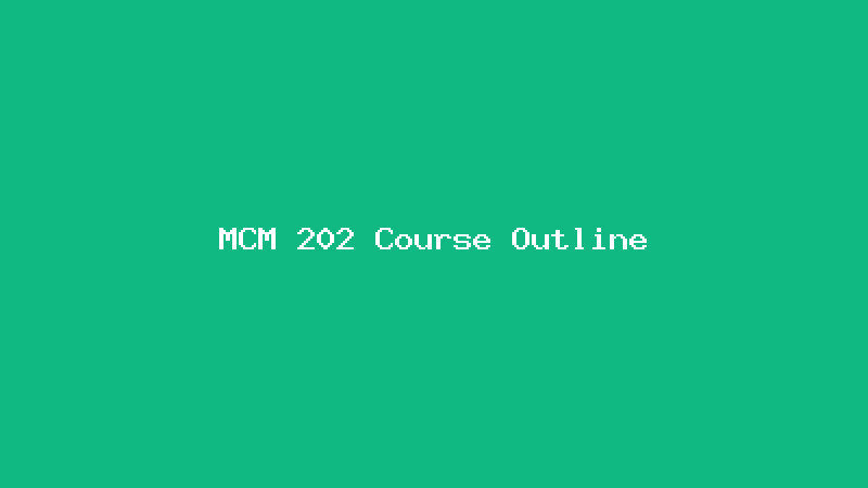 MCM 202 Course Outline