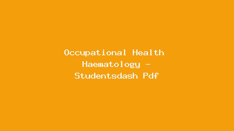 Occupational Health  Haematology - Studentsdash Pdf