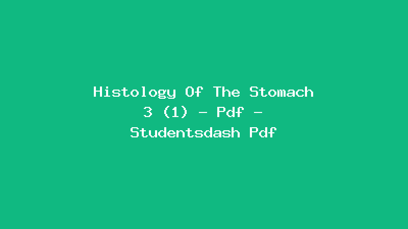 Histology Of The Stomach 3 (1) - Pdf - Studentsdash Pdf