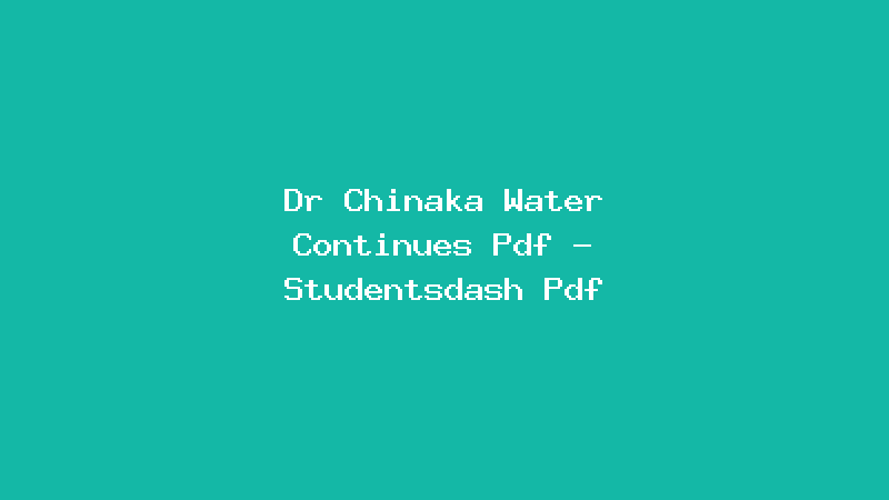 Dr Chinaka Water Continues Pdf - Studentsdash Pdf